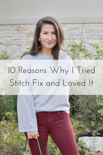 10 Reasons Why I Tried Stitch Fix and Loved It - Style Blogger - Fashion - Outfits