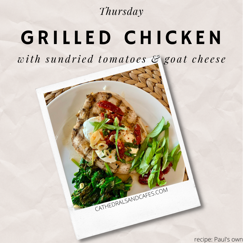 Grilled Chicken with Sun-dried tomatoes | Cathedrals & Cafes Blog