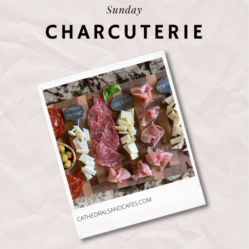 Charcuterie | Cathedrals & Cafes Blog